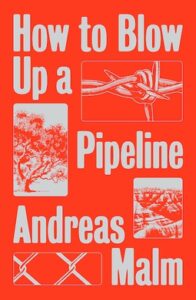 Forsiden på Andreas Malms bog 'How to Blow Up a Pipeline'.